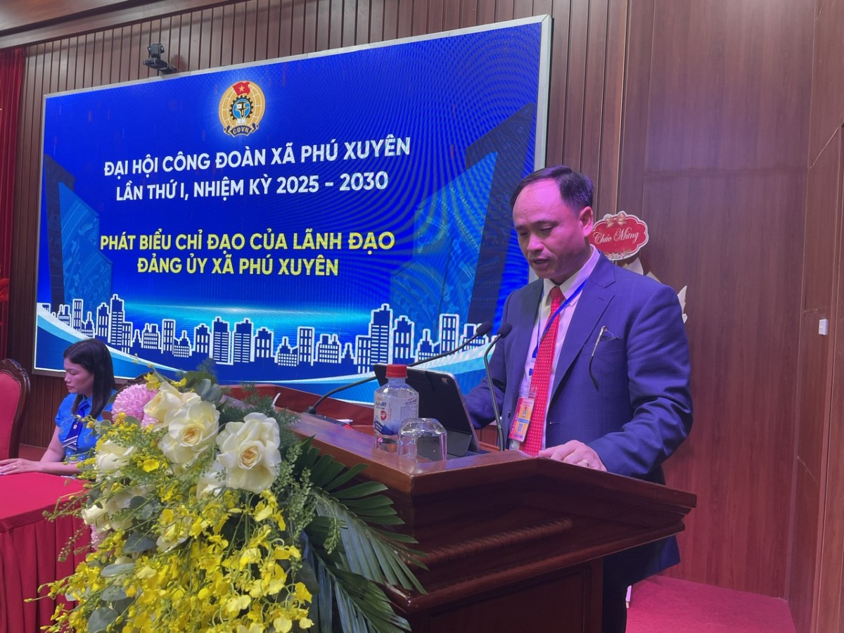 Đại hội Công đoàn xã Phú Xuyên lần thứ I, nhiệm kỳ 2025 - 2030: Dấu mốc mới của tổ chức Công đoàn trong thời kỳ đổi mới