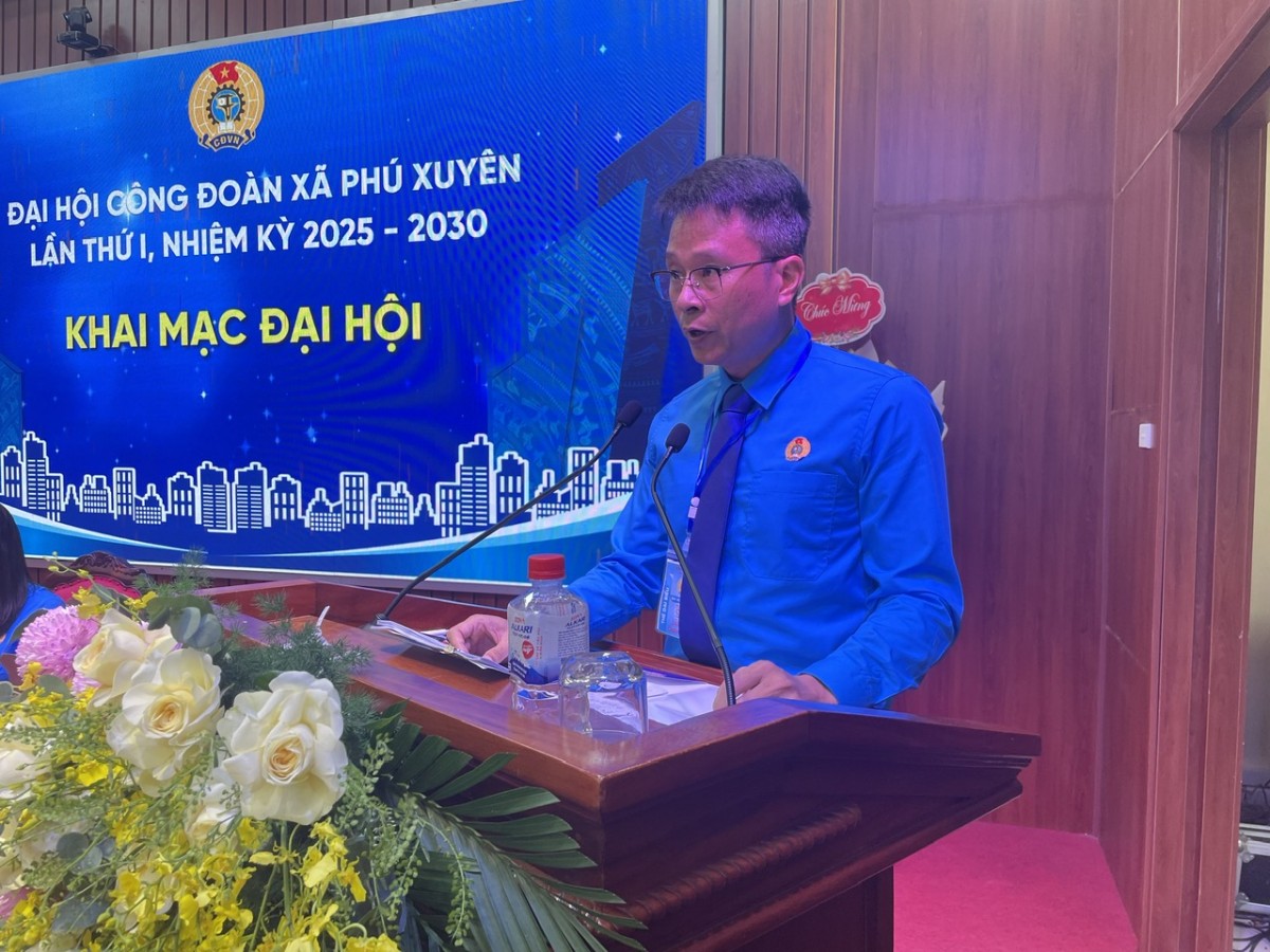 Đại hội Công đoàn xã Phú Xuyên lần thứ I, nhiệm kỳ 2025 - 2030: Dấu mốc mới của tổ chức Công đoàn trong thời kỳ đổi mới