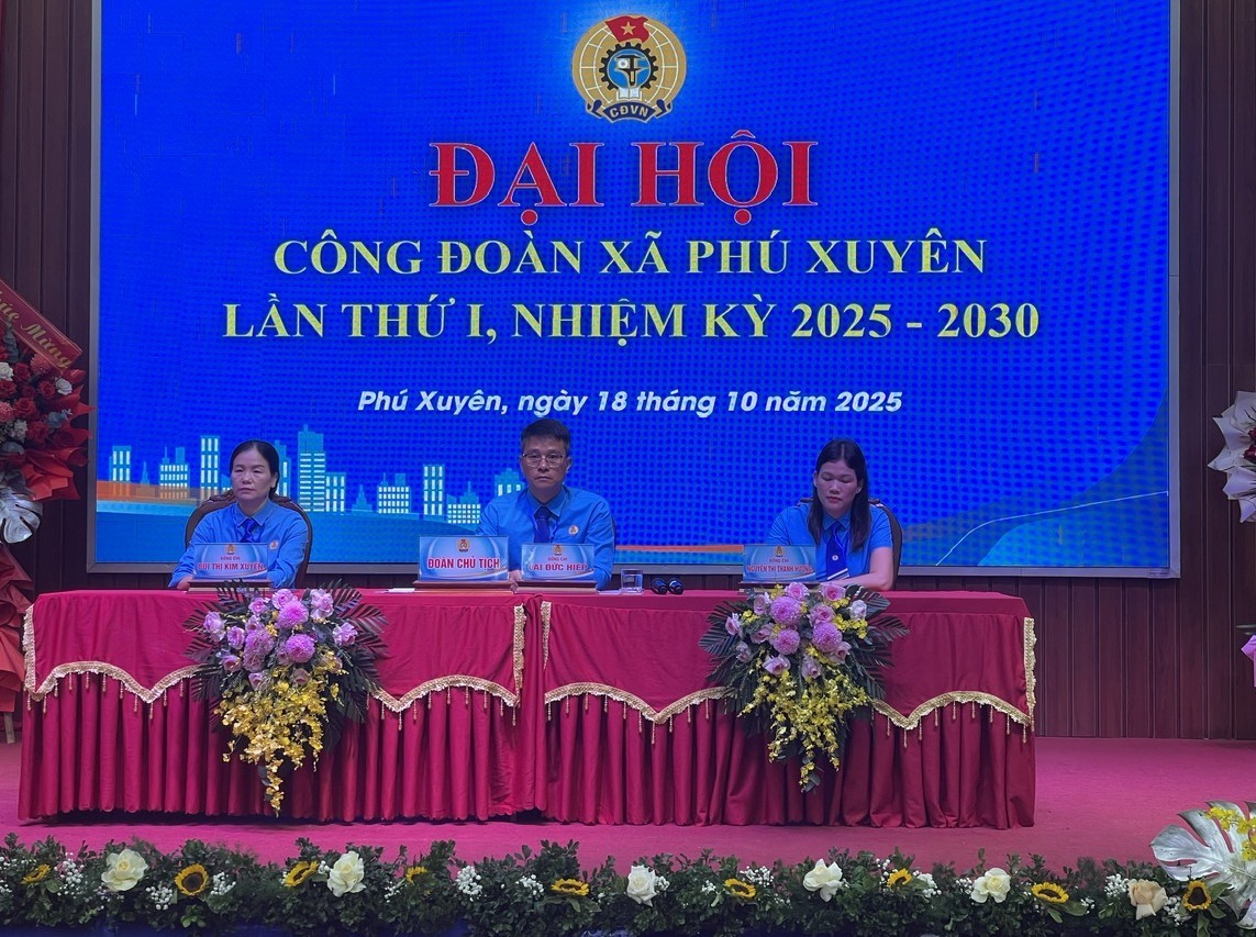 Đại hội Công đoàn xã Phú Xuyên lần thứ I, nhiệm kỳ 2025 - 2030: Dấu mốc mới của tổ chức Công đoàn trong thời kỳ đổi mới
