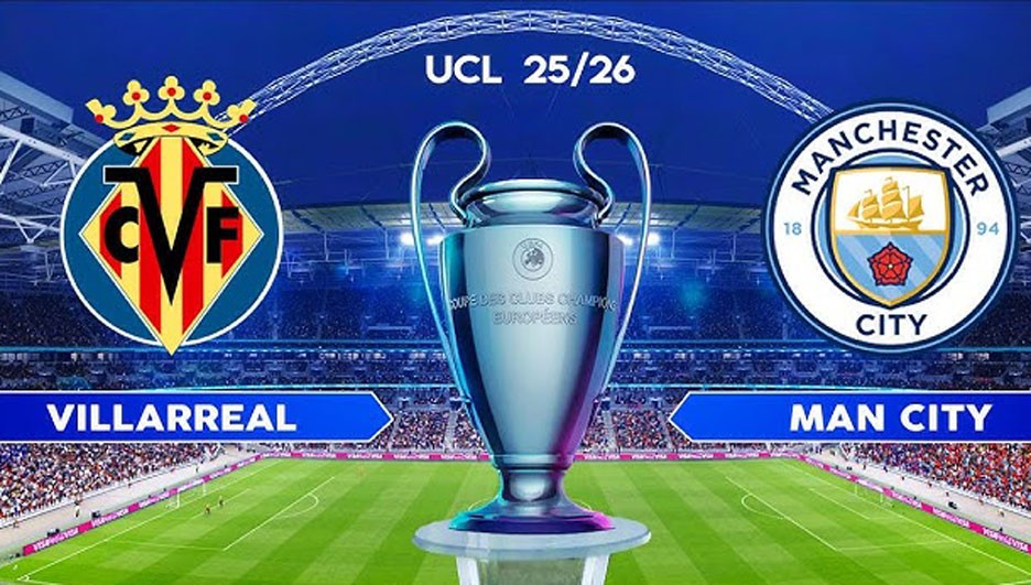Man City làm khách Villarreal: Quyết phá dớp sân khách ở Champions League
