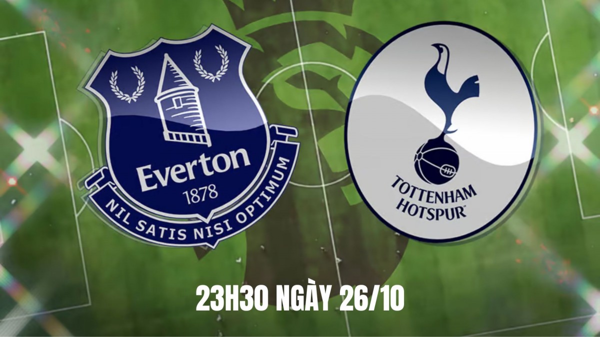 Nhận định Everton vs Tottenham: Cân tài cân sức tại Hill Dickinson