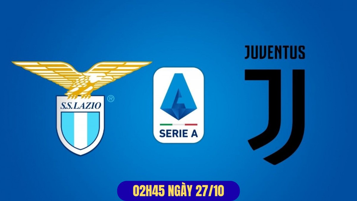 Lazio vs Juventus: Thời cơ để "Bà đầm già" giải cơn khát bàn thắng