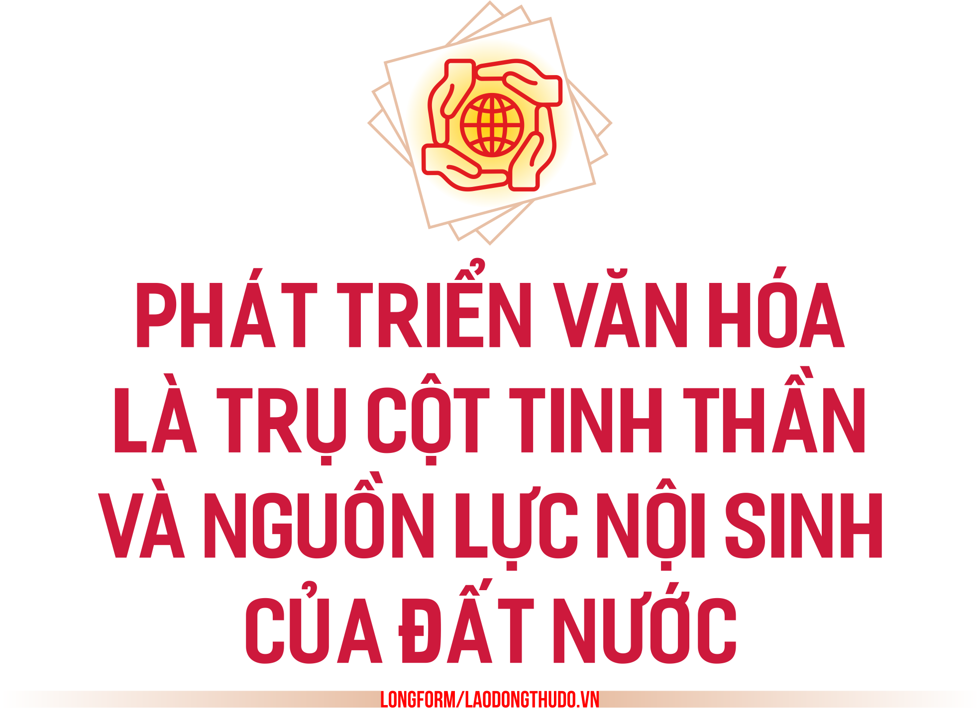 Kỳ 1: Tư duy “Vì Nhân dân” nền tảng kiến tạo sức mạnh văn hóa Việt Nam