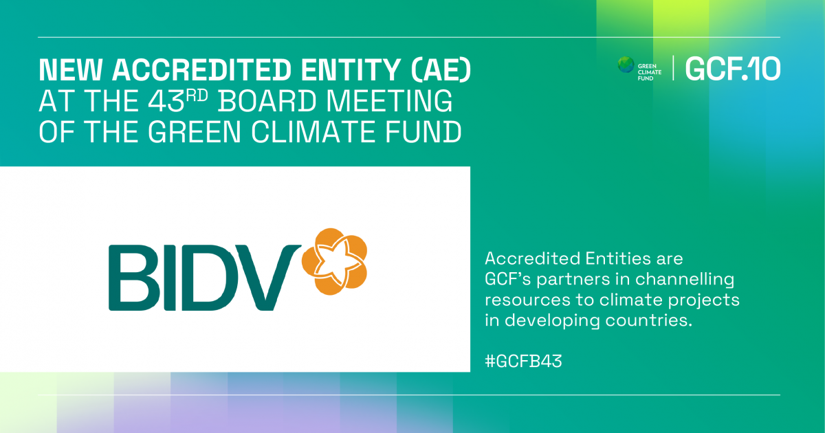 BIDV - Ngân hàng TMCP tại Việt Nam đầu tiên trở thành tổ chức được công nhận của Quỹ Khí hậu Xanh BIDV - Ngân hàng TMCP tại Việt Nam đầu tiên trở thành tổ chức được công nhận của Quỹ Khí hậu Xanh