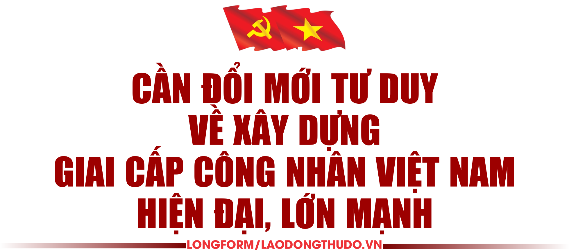 Bài 1: Giữ vững và tăng cường bản chất giai cấp công nhân của Đảng - Yêu cầu cấp thiết trong kỷ nguyên mới