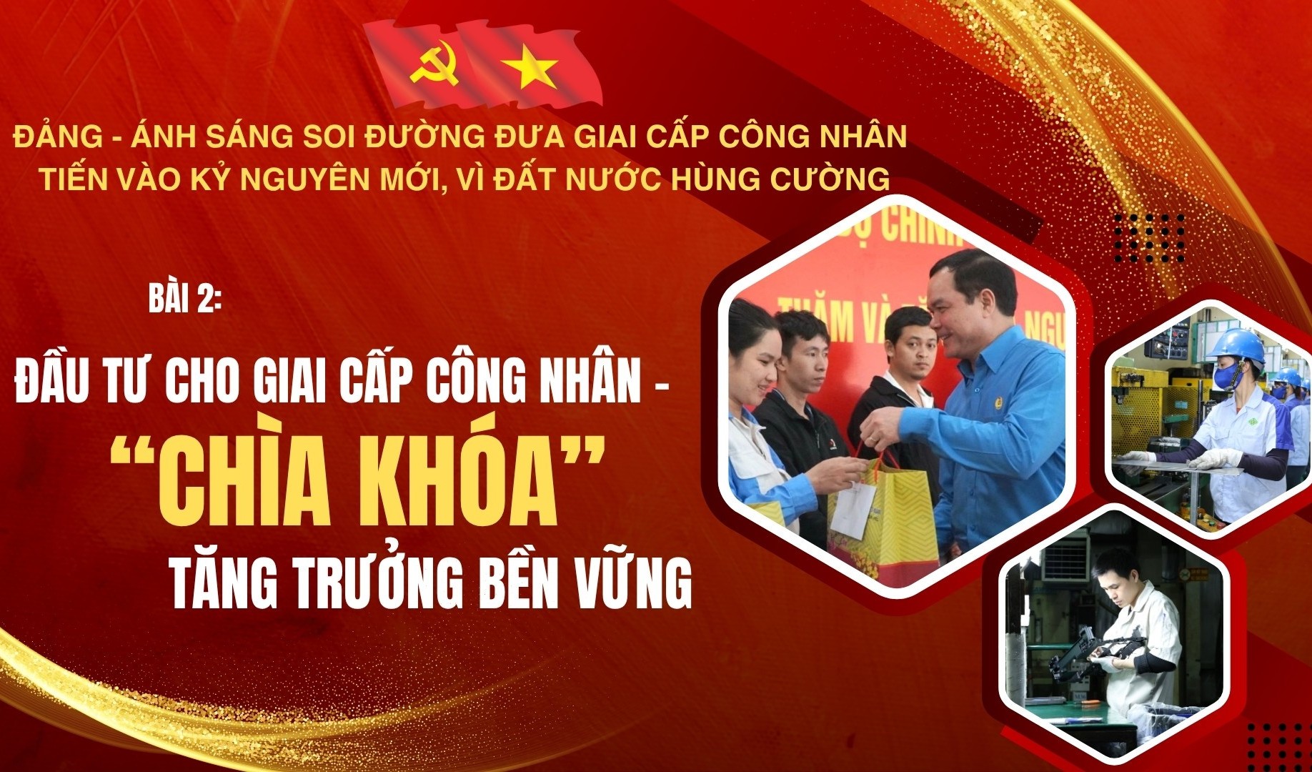 Bài 2: Đầu tư cho giai cấp công nhân - “chìa khóa” tăng trưởng bền vững