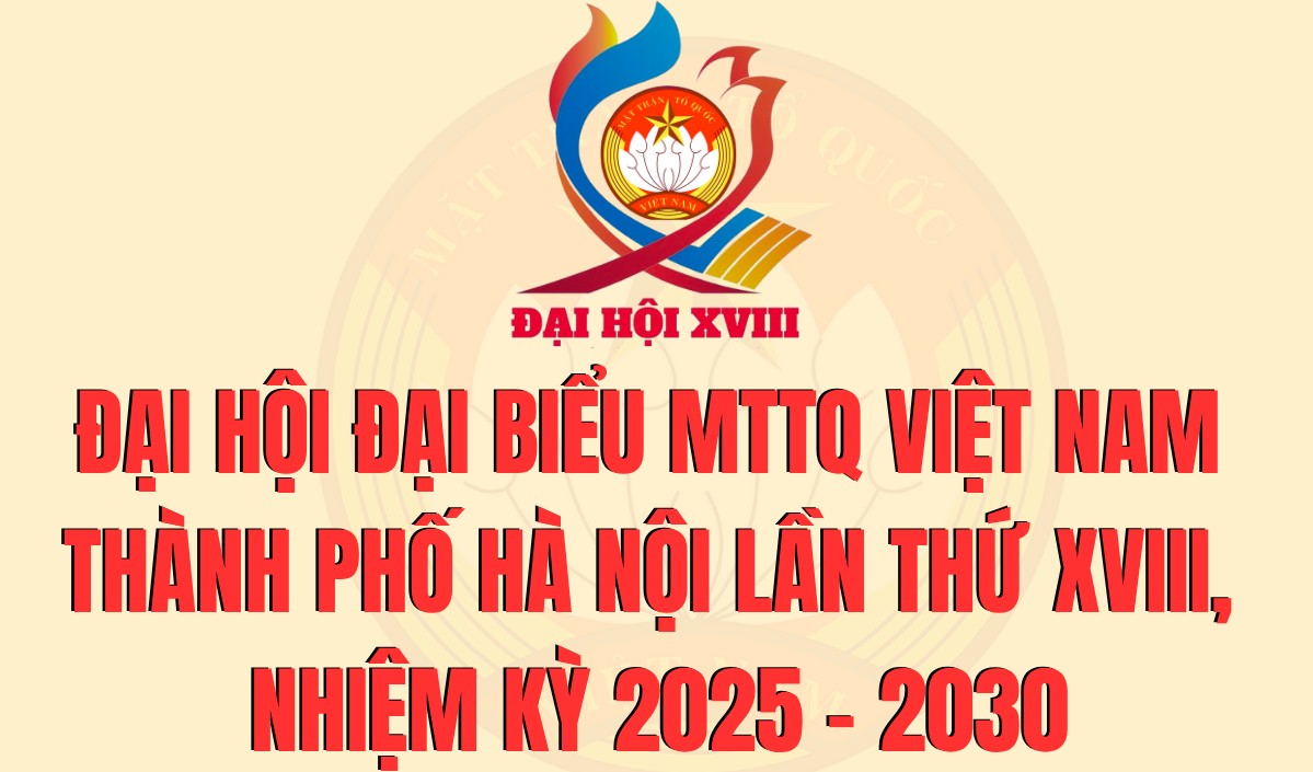 Đại hội đại biểu MTTQ Việt Nam thành phố Hà Nội lần thứ XVIII
