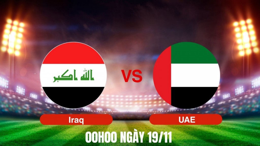 Nhận định Iraq vs UAE: Lượt về sống còn cho tấm vé play-off