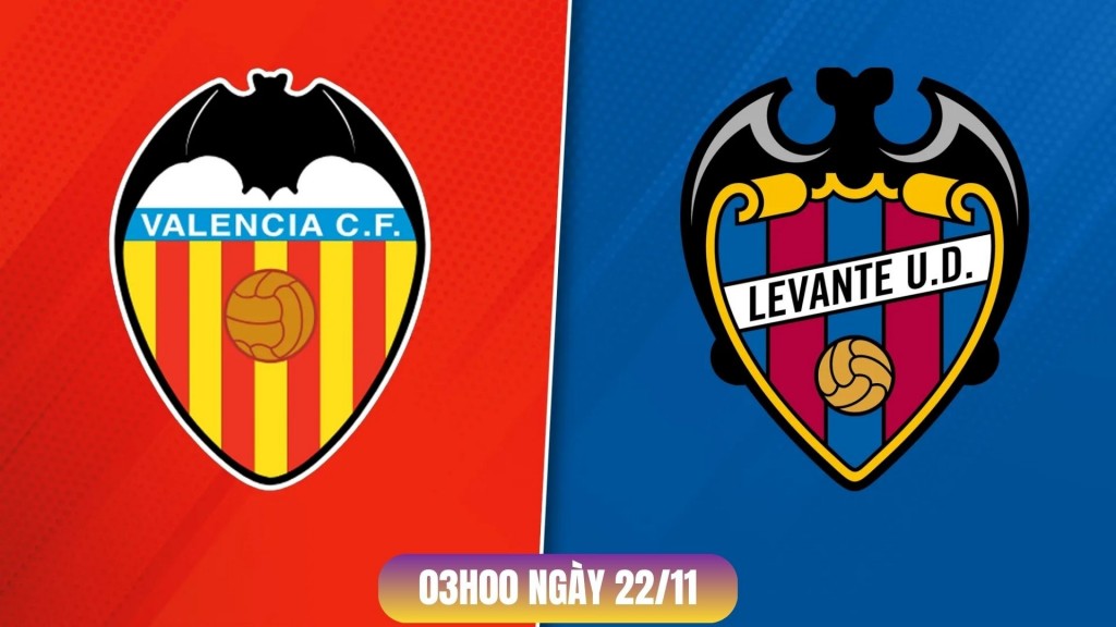 Valencia vs Levante: Cuộc chiến sinh tử tại Mestalla