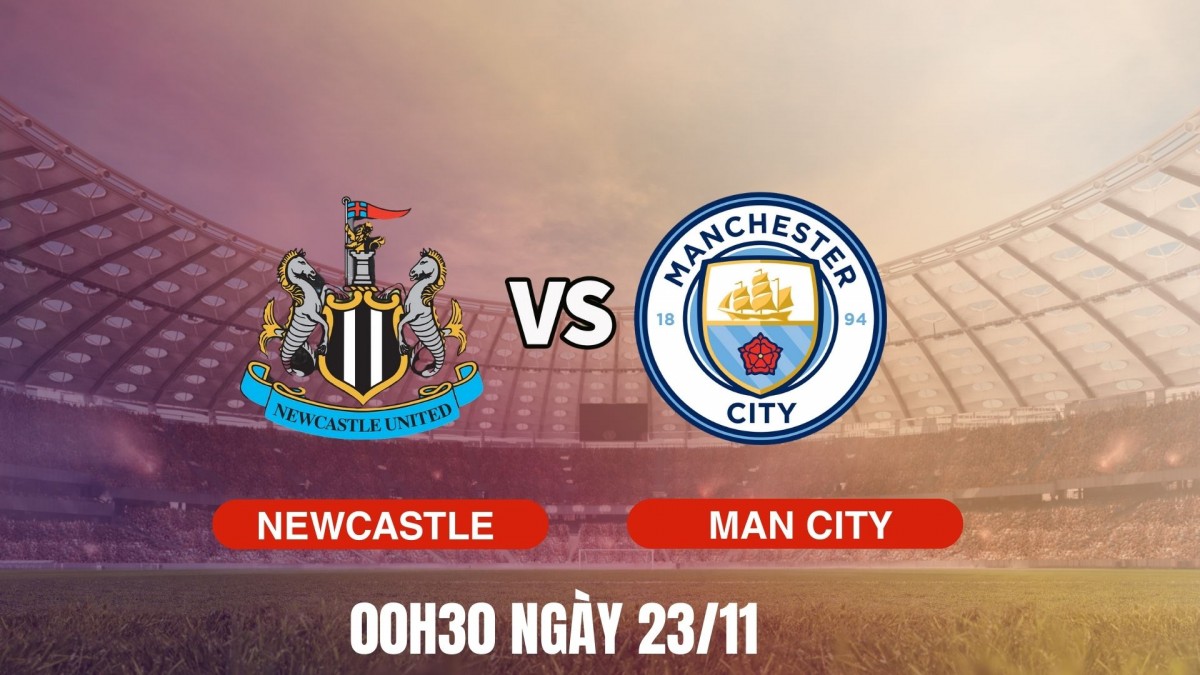 Nhận định Newcastle vs Man City: Thử thách lớn tại St James’ Park