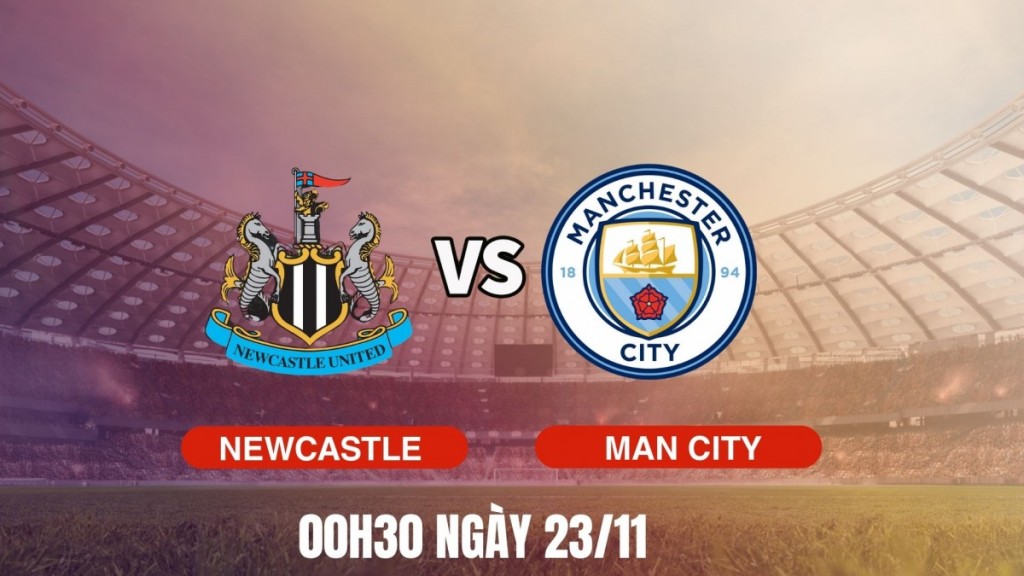 Nhận định Newcastle vs Man City: Thử thách lớn tại St James’ Park