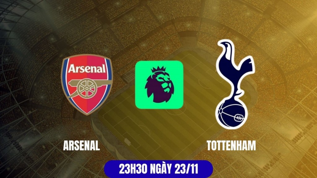 Nhận định Arsenal vs Tottenham: Đại chiến Bắc London nóng hơn bao giờ hết