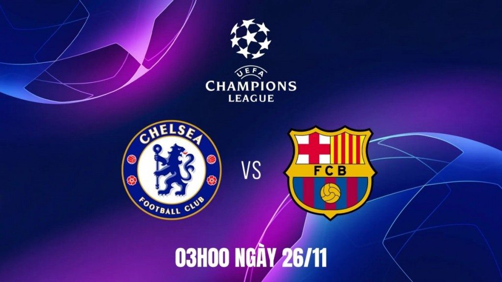 Nhận định Chelsea vs Barcelona: Chờ màn đại chiến rực lửa của hai “gã khổng lồ”