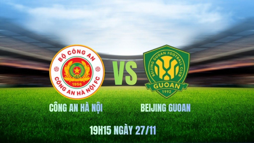Nhận định Công an Hà Nội vs Beijing Guoan: Bước ngoặt cuộc đua đi tiếp