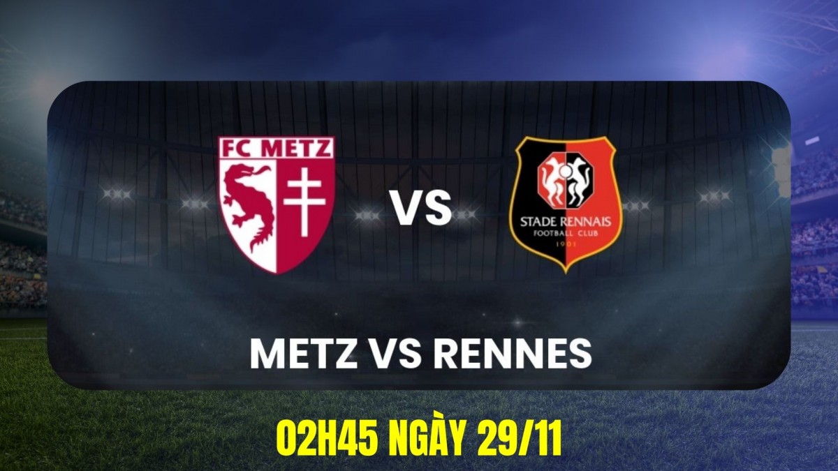 Nhận định Metz vs Rennes: Cuộc đấu lệch cán cân