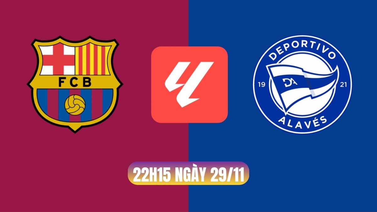 Nhận định Barca vs Alaves: Cơ hội chiến thắng cho đội chủ sân Camp Nou