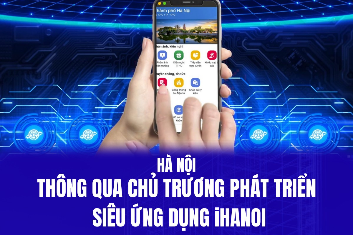 Hà Nội thông qua chủ trương phát triển siêu ứng dụng ihanoi
