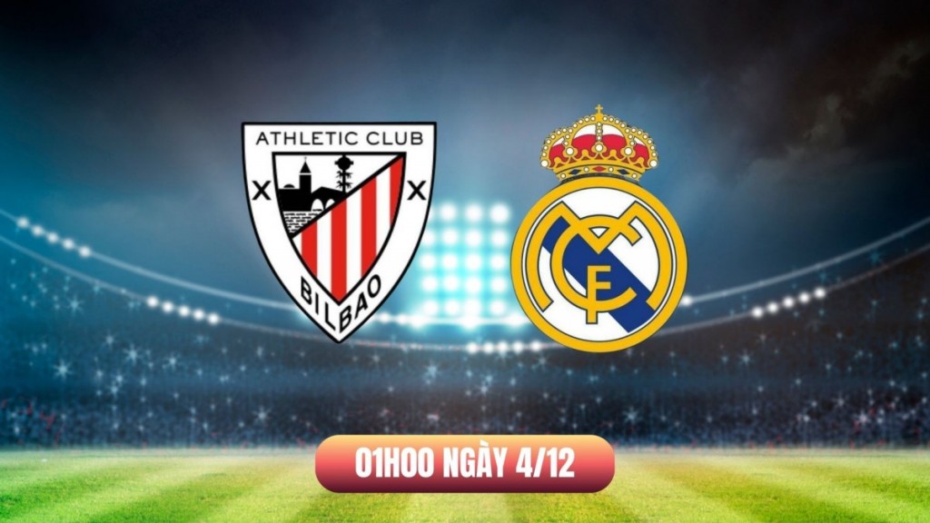 Nhận định Bilbao vs Real Madrid: Thử thách tại San Mames
