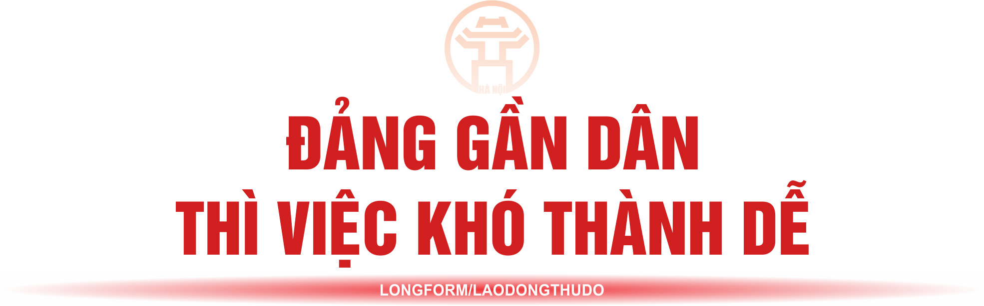 Kỳ 2: Hạnh phúc được xây dựng từ cơ sở: Góc nhìn từ Thủ đô