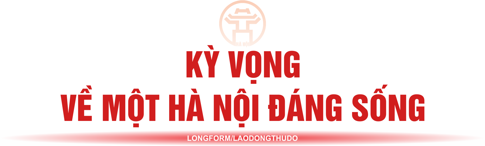 Kỳ 2: Hạnh phúc được xây dựng từ cơ sở: Góc nhìn từ Thủ đô