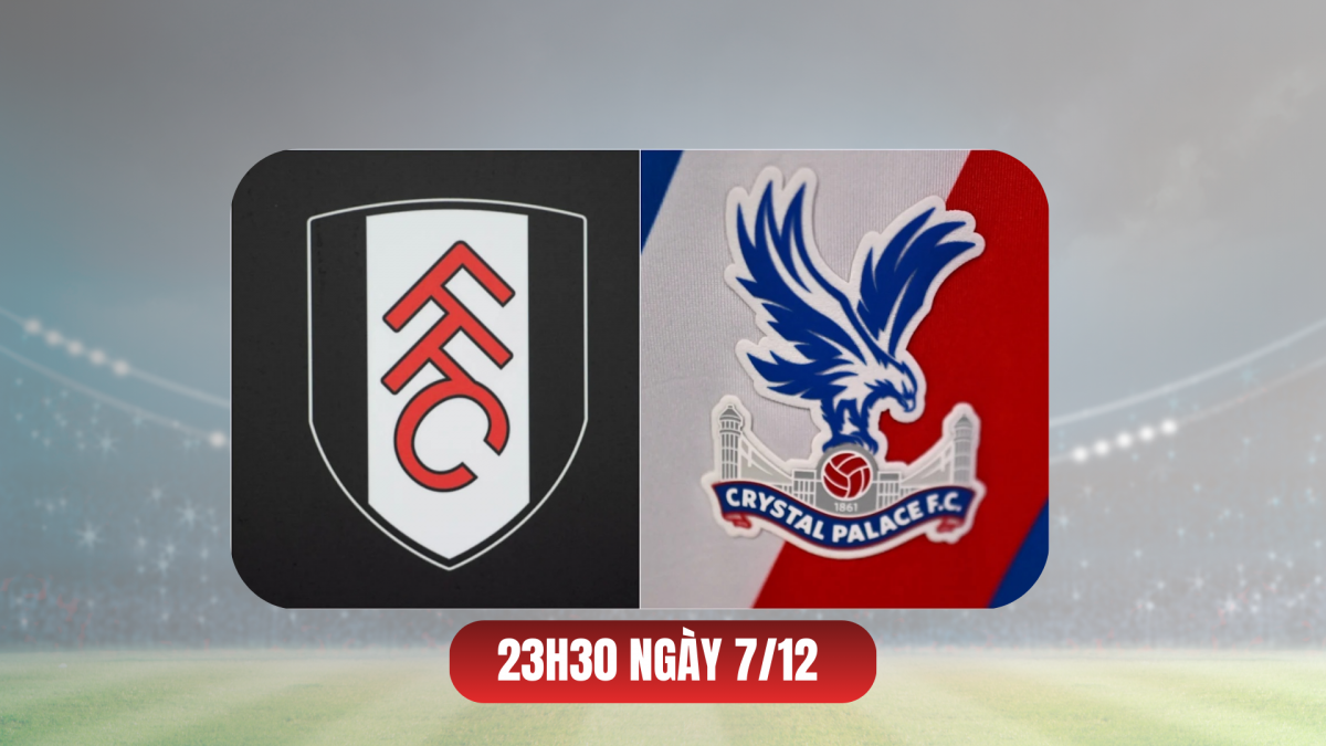 Fulham vs Crystal Palace: Derby London với nhiều ẩn số khó lường