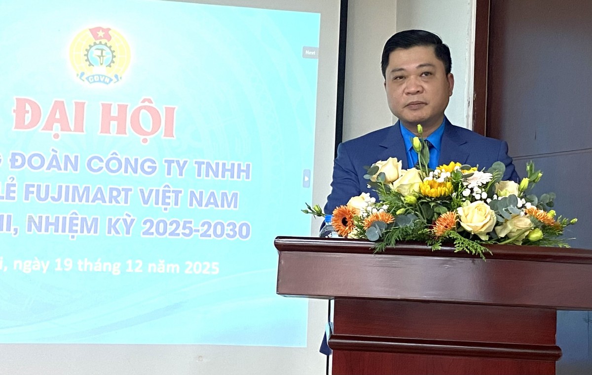 Công đoàn Công ty TNHH Bán lẻ Fujimart Việt Nam tổ chức thành công Đại hội lần thứ II, nhiệm kỳ 2025 - 2030