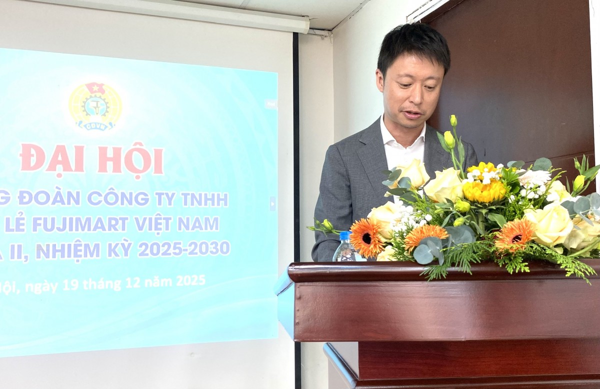 Công đoàn Công ty TNHH Bán lẻ Fujimart Việt Nam tổ chức thành công Đại hội lần thứ II, nhiệm kỳ 2025 - 2030