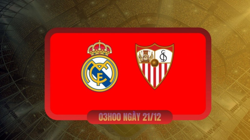 Nhận định Real Madrid vs Sevilla: Lợi thế sân nhà và áp lực cuộc đua vô địch