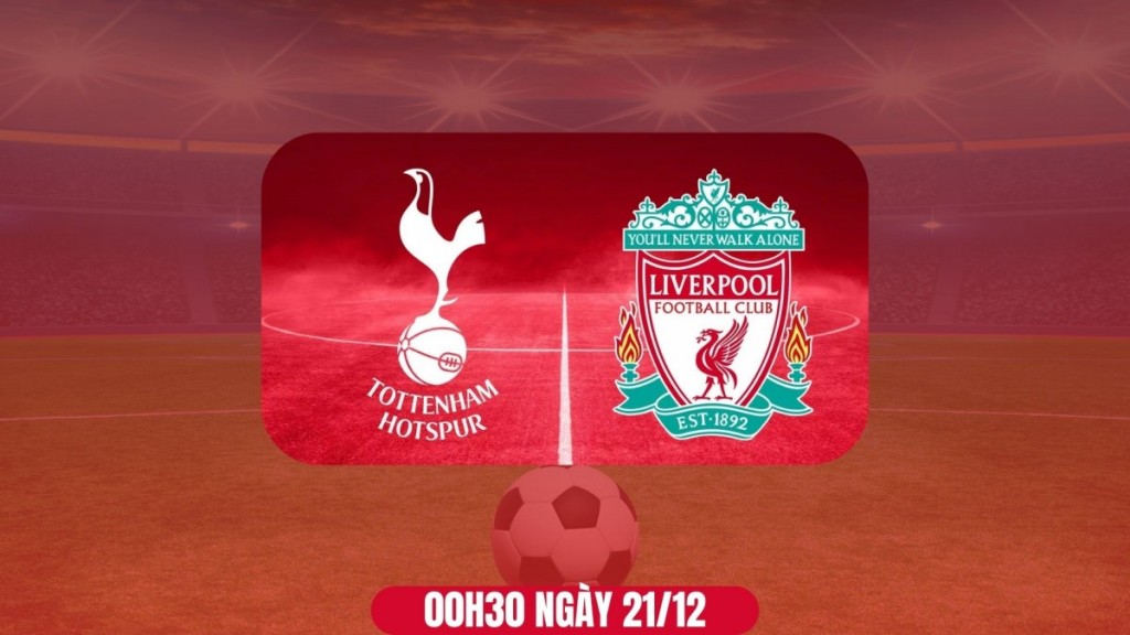 Nhận định Tottenham vs Liverpool: Cơ hội bứt lên cho The Reds