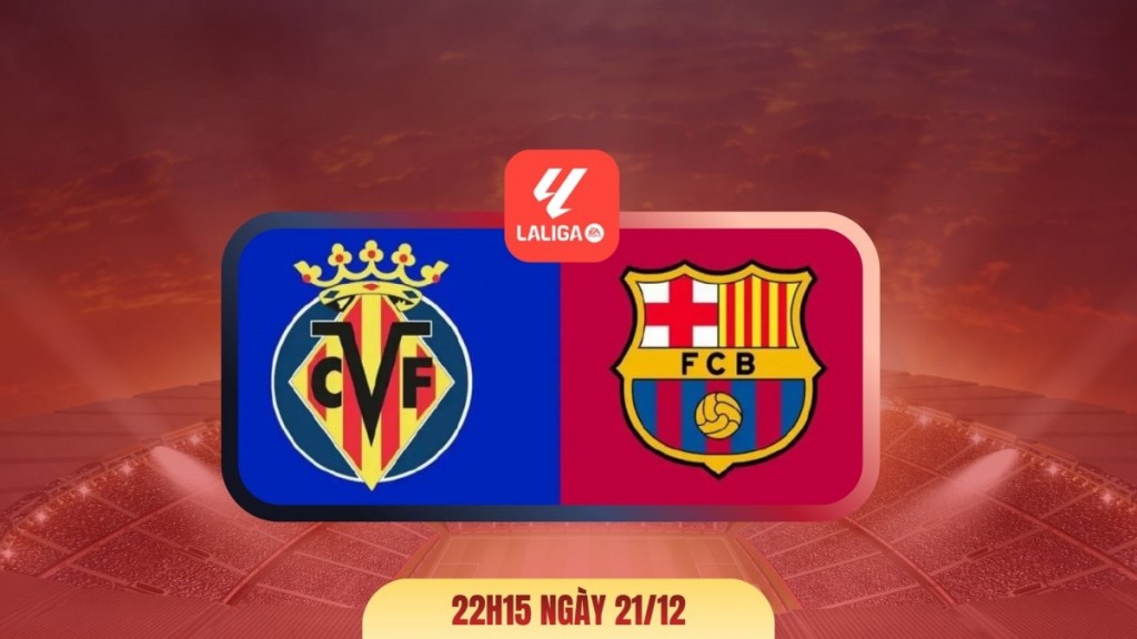 Villarreal vs Barca: Thử thách lớn cho hiện tượng La Liga