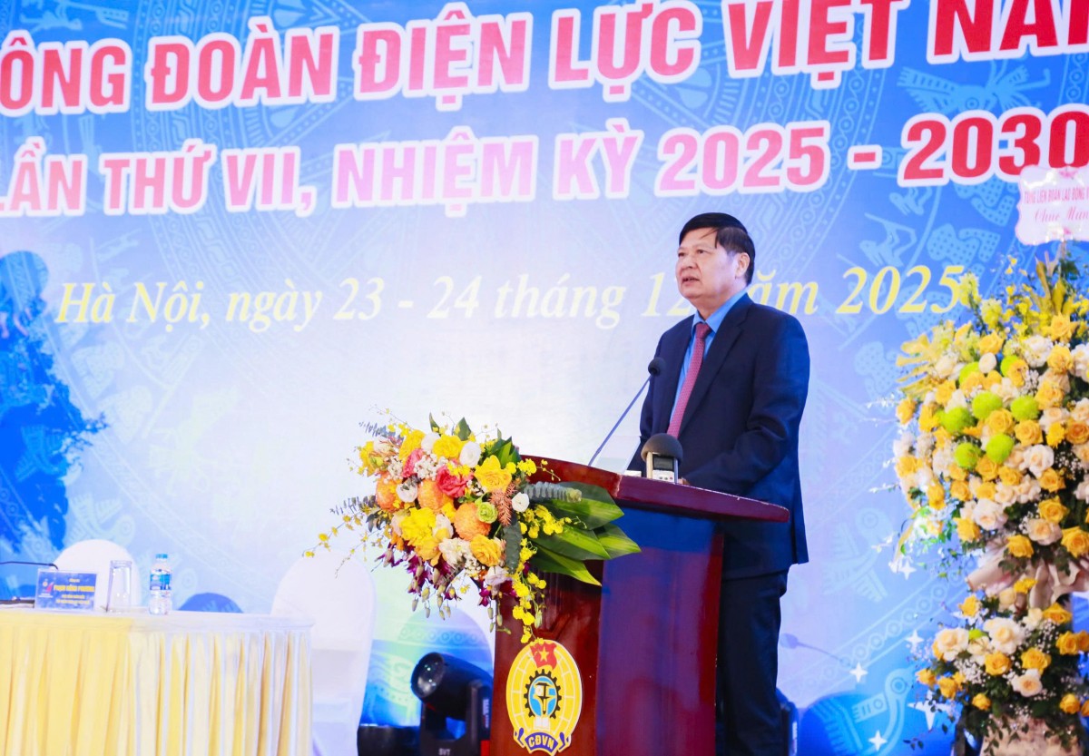 Đại hội VII Công đoàn Điện lực Việt Nam: Đoàn kết - Đổi mới - Giữ vững an ninh năng lượng quốc gia