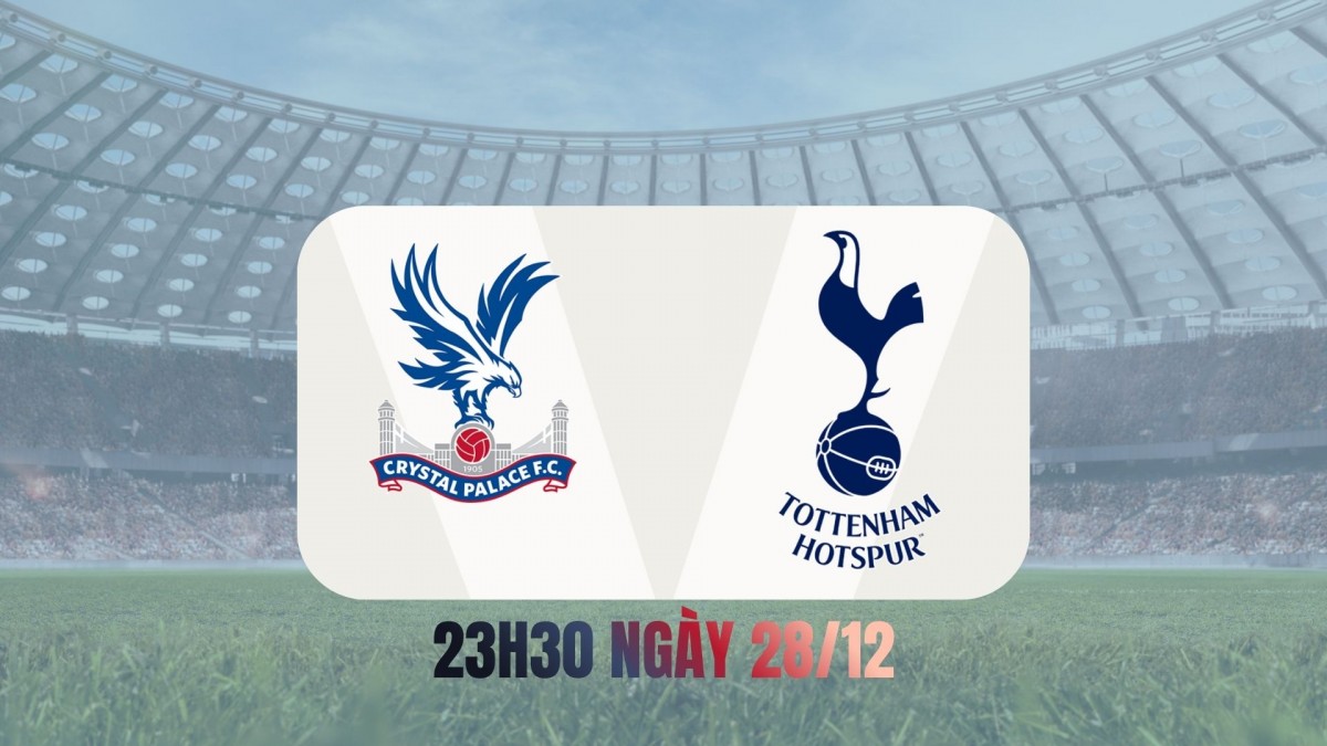 Nhận định Crystal Palace vs Tottenham: Derby London trong cơn khủng hoảng phong độ