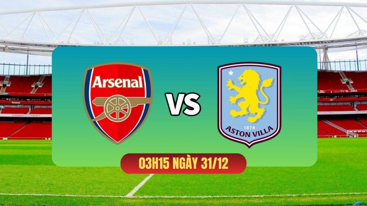 Nhận định Arsenal vs Aston Villa: Đại chiến cuối lượt đi, thử thách bản lĩnh Pháo thủ