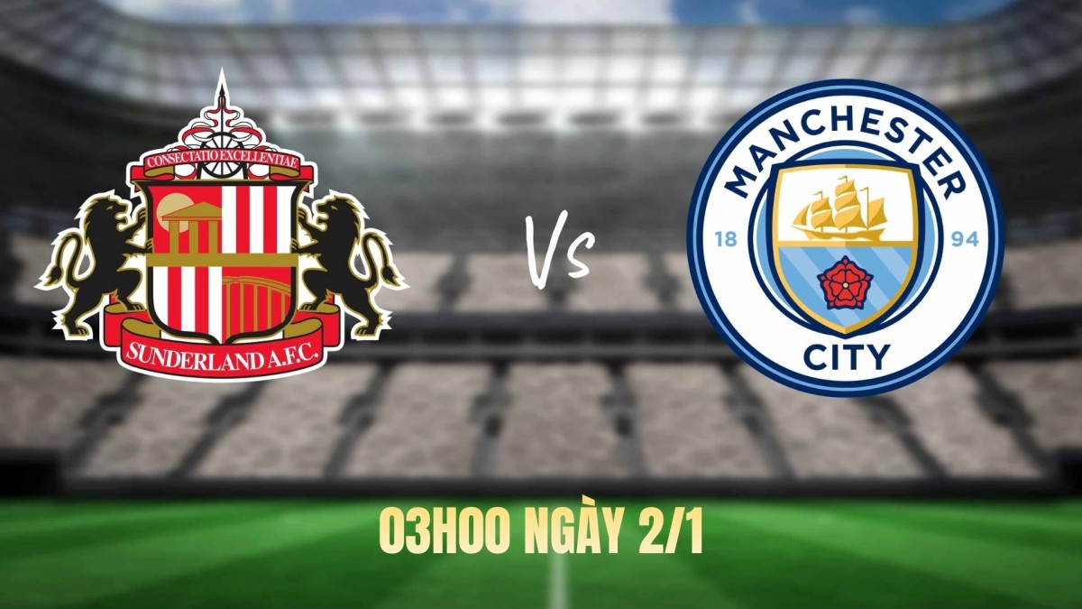 Nhận định Sunderland vs Man City: Thử thách lớn tại Stadium of Light