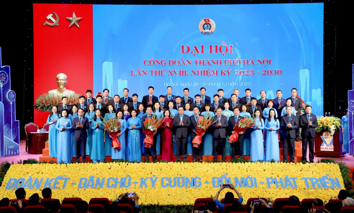 Đại hội Công đoàn thành phố Hà Nội lần thứ XVIII: Đoàn kết, đổi mới và phát triển