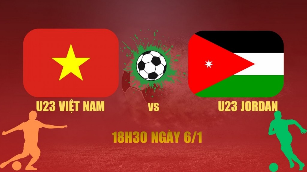 Nhận định U23 Việt Nam vs U23 Jordan: Thử thách lớn ngày ra quân