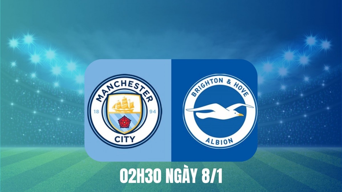 Nhận định Man City vs Brighton: Etihad liệu vẫn là điểm tựa?