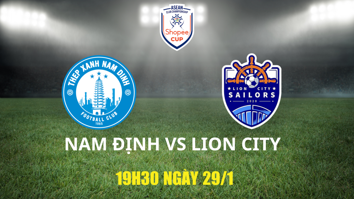 Nam Định vs Lion City: Chủ nhà hướng tới vé bán kết sớm