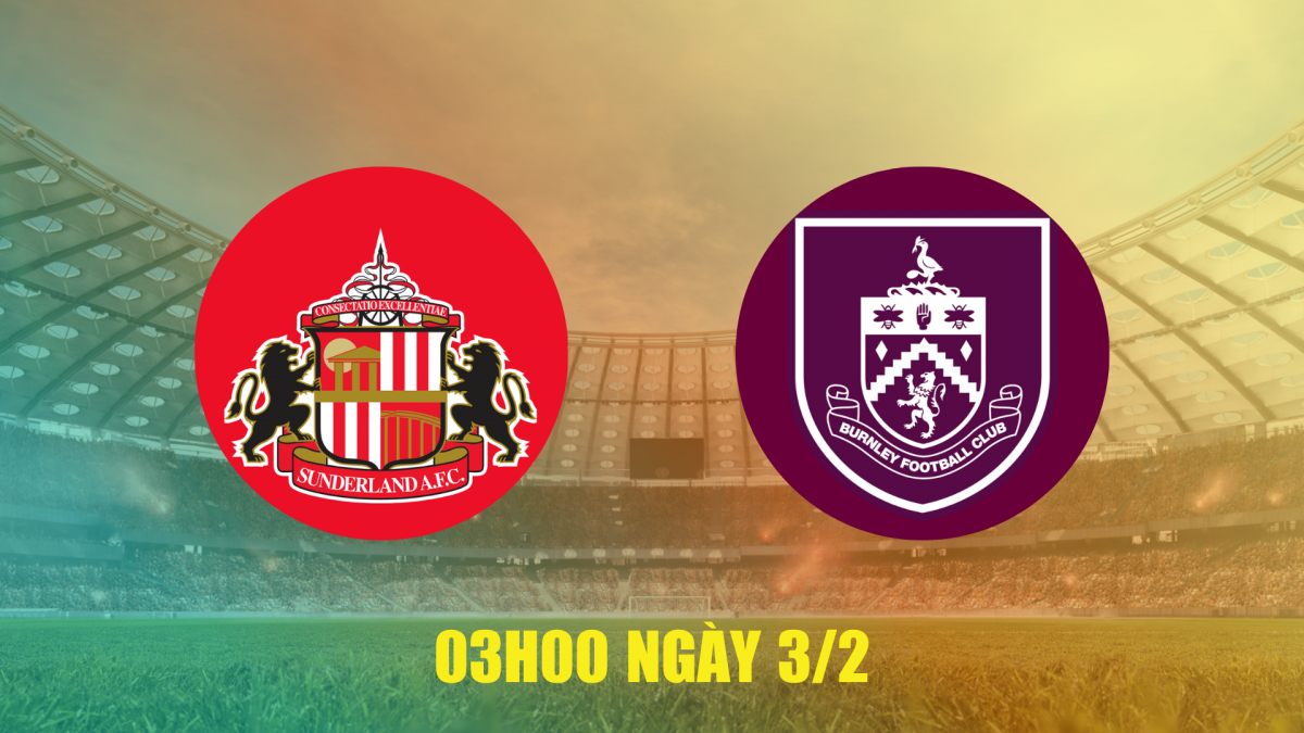 Nhận định Sunderland vs Burnley: Điểm tựa Stadium of Light