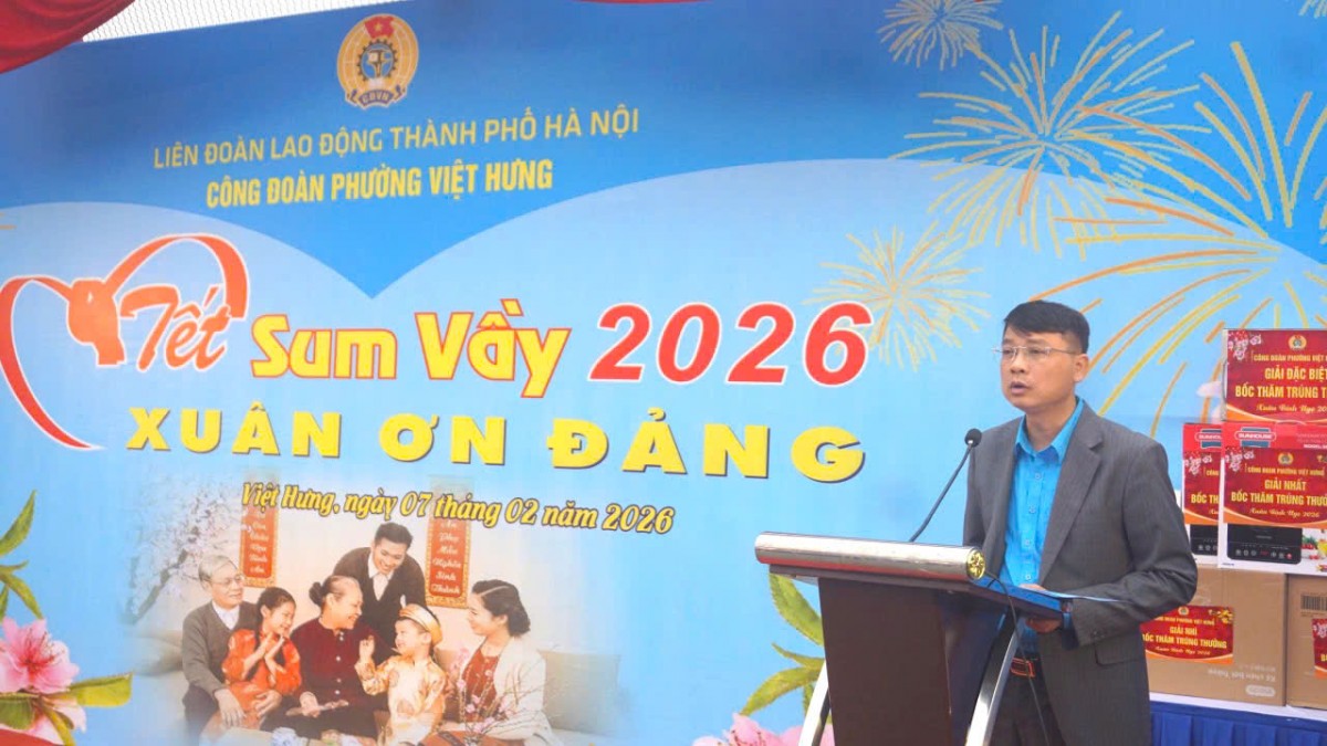 Công đoàn phường Việt Hưng tổ chức Chương trình “Tết Sum vầy 2026 - Xuân ơn Đảng” ấm áp nghĩa tình