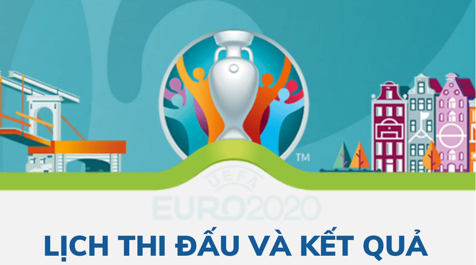 Cập nhật kết quả và lịch thi đấu vòng 16 đội Euro 2020