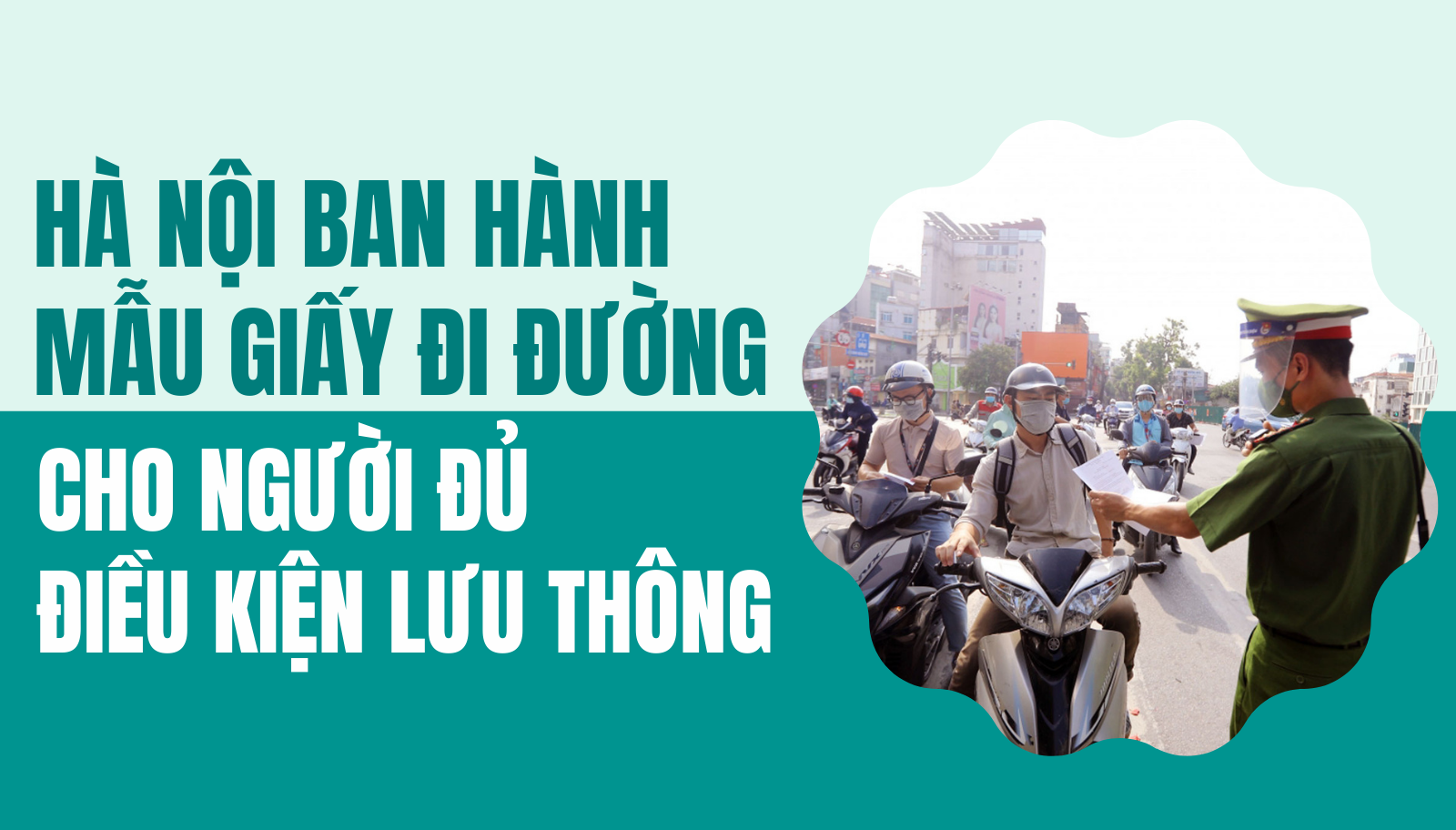 [Infographic] Hà Nội: Ban hành mẫu giấy đi đường cho người đủ điều kiện lưu thông
