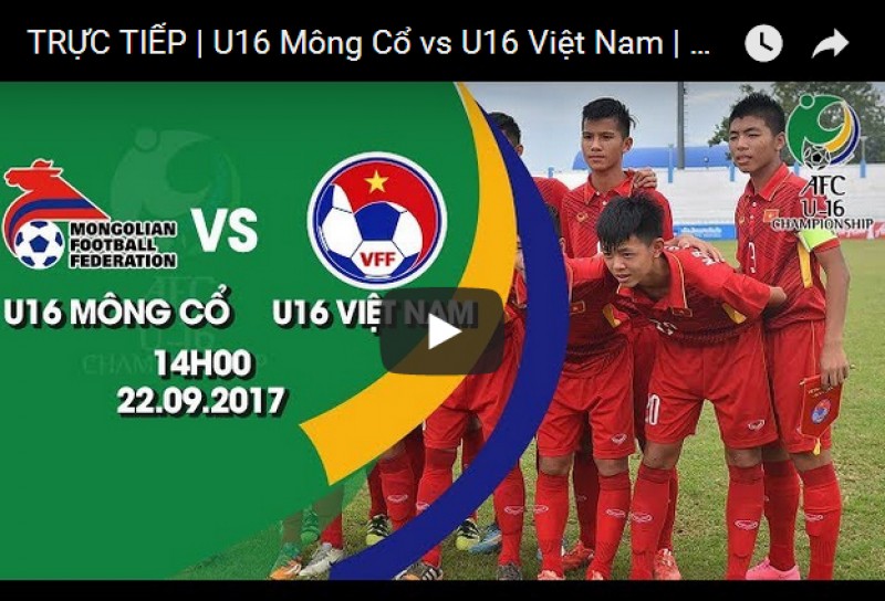 BOX TV: Xem trực tiếp trận U16 Việt Nam gặp U16 Mông Cổ