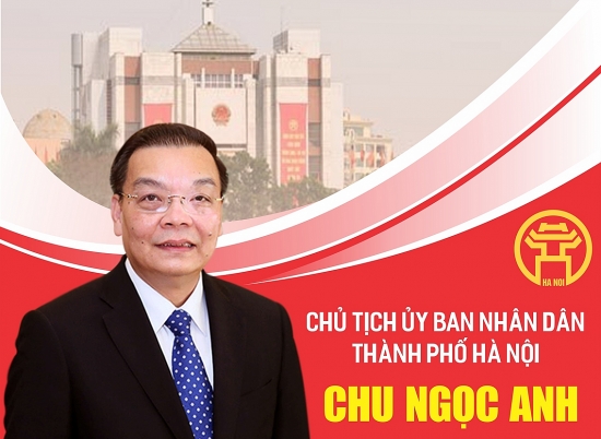 Quá trình công tác của tân Chủ tịch Ủy ban Nhân dân thành phố Hà Nội Chu Ngọc Anh