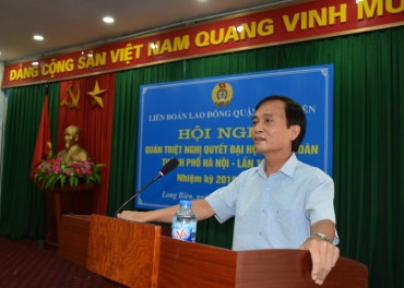 Long Biên: Quán triệt Nghị quyết Đại hội XVI Công đoàn Thành phố