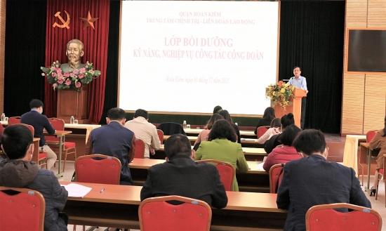 LĐLĐ quận Hoàn Kiếm tổ chức lớp bồi dưỡng kỹ năng, nghiệp vụ công tác Công đoàn năm 2021