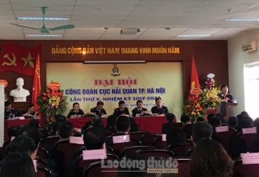 Công đoàn Cục Hải quan TP Hà Nội tổ chức thành công Đại hội