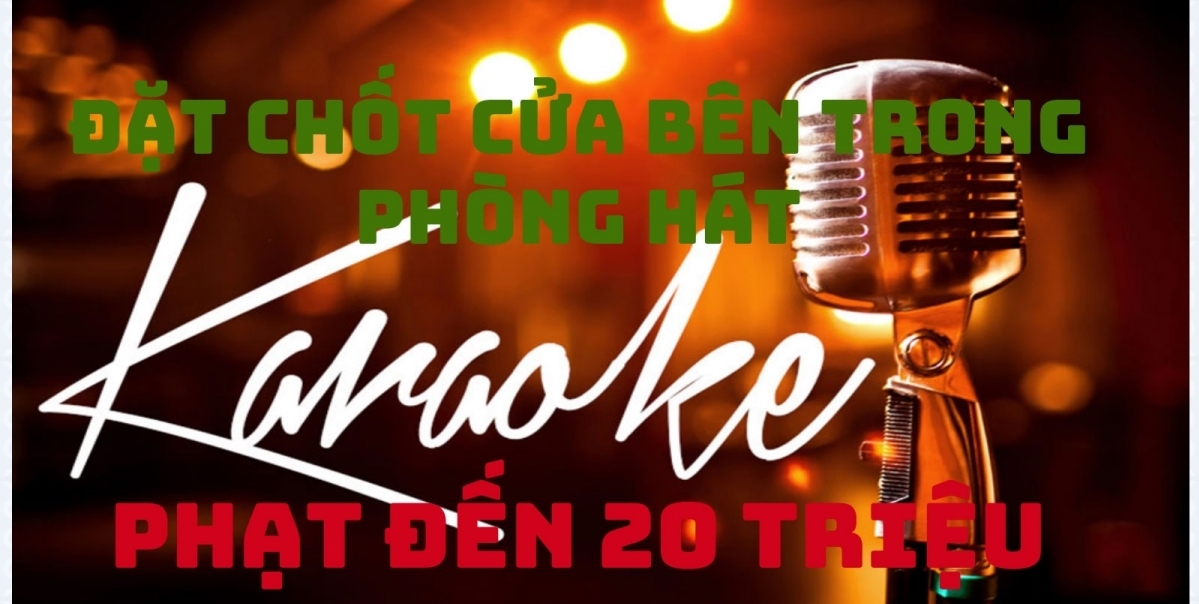 Từ 1/6, đặt chốt cửa bên trong phòng hát karaoke phạt đến 20 triệu đồng