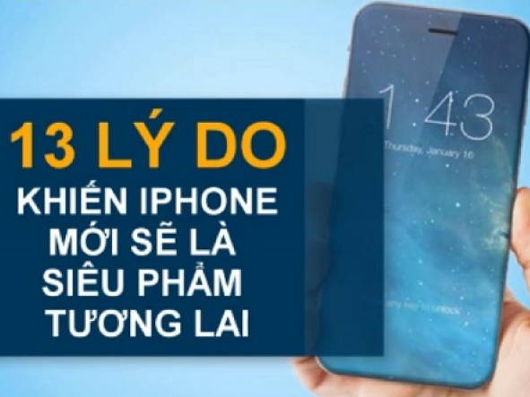 13 lý do cho thấy iPhone 8 sẽ là siêu phẩm thế hệ mới