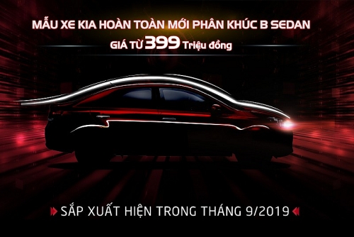 Kia Việt Nam chính thức đặt hàng mẫu xe hoàn toàn mới, phân khúc B - Sedan giá chỉ từ 399 triệu đồng